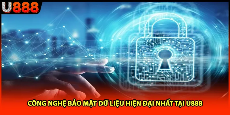 Công nghệ bảo mật dữ liệu hiện đại nhất tại U888 Công nghệ bảo mật dữ liệu hiện đại nhất tại U888