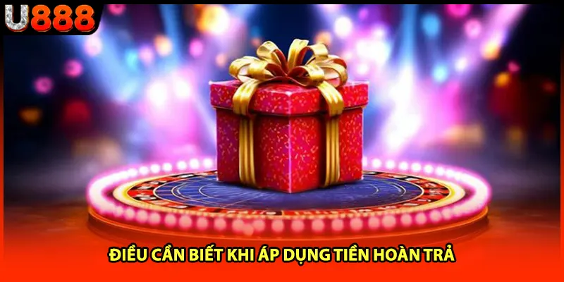 Điều cần biết khi áp dụng tiền hoàn trả